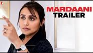 Mardaani | Official Trailer | Rani Mukerji | Tahir Raj Bhasin
