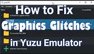 How to Fix Graphics Glitches in Yuzu Emulator