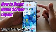 Galaxy S20/S20+: How to Reset Home Screen Layout Back to Default