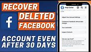 How To Recover Deleted Facebook Account After 30 Days | Get Back Facebook Deleted Account