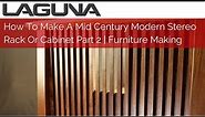 How To Make A Mid Century Modern Stereo Rack Or Cabinet Part 2 | Furniture Making