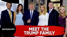 Meet The Trump Family | Biography