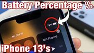 iPhone 13's: How to View Battery Percentage % (Cannot Add, Only View)