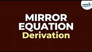 Mirror Equation - Derivation | Reflection and Refraction | Don't Memorise