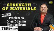 Problem on Shear Stress in I Section Beam - Shear Stress in Beams - Strength of Materials