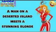 Funny Joke: A man on a deserted island meets a stunning blonde