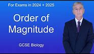 GCSE Biology Revision "Order of Magnitude"