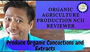 Organic Agriculture Production NCII Reviewer: Produce Organic Concoctions and Extracts