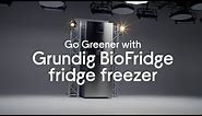 Go Greener with the Grundig BioFridge freezer
