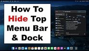 How To Hide Top Menu Bar & Dock On A Mac | Or Keep Menu Bar & Dock Visible | Quick and Easy Guide