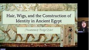 History of Fashion Design: Hair, Wigs, & the Construction of Identity in Ancient Egypt