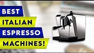 5 Best Italian Espresso Machines !