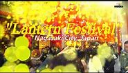 NAGASAKI LANTERN FESTIVAL | NAGASAKI CITY JAPAN