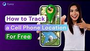 How to Track a Cell Phone Location For Free | Eyezy recommends