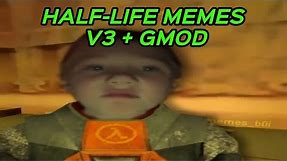 HALF-LIFE MEMES V3 + GMOD