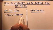 HOW TO CONVERT KG TO TONNES AND TONNES TO KG