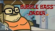 Bubble Bass' Order