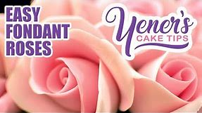 Quick and Easy FONDANT ROSES Tutorial | Yeners Cake Tips | Yeners Way