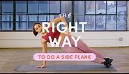 How To Do A Side Plank | The Right Way | Well+Good