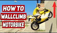 How To WALLCLIMB With a MOTORBIKE! (GTA 5 Stunt Tutorial)