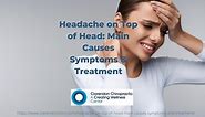 Headache on Top of Head: Main Causes Symptoms & Treatment - Clarendon Chiropractic
