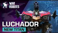 Luchador | New Titan Overview - War Robots