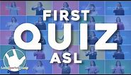 ASL Quiz: First 25 Signs