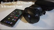 How to Bluetooth Pair AKG N700NCM2 to An Android phone
