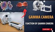 Gamma Camera | Function of Gamma Camera | Medical Technology