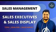 Types of Sales Executives | Qualities of Sales Executives | Sales Display Importance