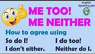 ME TOO vs ME NEITHER // SO DO I vs NEITHER DO I // I DO TOO vs I DON'T EITHER Easy grammar