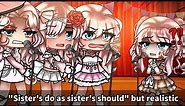 "Sister's do as Sister's should!" Meme but actually realistic: 😰💢🗯️
