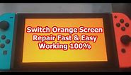 Nintendo Switch Orange Screen Repair 100% Working Fast