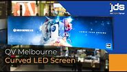JDS - Melbourne QV - Curved LED screen