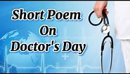 Short Poem On Doctor's Day - Poem On Doctors Day in English - Doctors Day Poem - Poem On Doctor
