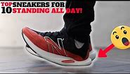 Top 10 COMFORTABLE SNEAKERS For STANDING ALL DAY!