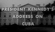 JFK'S "CUBAN MISSILE CRISIS" SPEECH (10/22/62) (COMPLETE AND UNCUT)