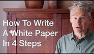 How To Write A White Paper In 4 Easy Steps by author of "How To Write A White Paper In One Day"