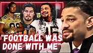 Roman Reigns on WHY His Football Career Ended