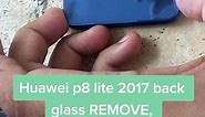 Huawei p8 lite 2017 back glass REMOVE, replacement#SAMA28 #fix #huawei #back #glass #cover #foryou #viral