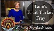 How To Make An Easy Fruit Turkey Tray - by Tami Kramer - Nutmeg Notebook