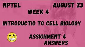 Assignment 4 | Introduction To Cell Biology Week 4 | NPTEL @HanumansView