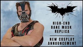 High End Bane Mask Replica & New Cosplay Announcement!