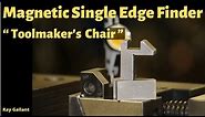 magnetic single edge finder “Toolmaker's Chair ”