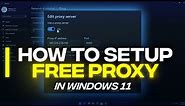 How To Setup FREE PROXY In Windows 11 ⚡🔥