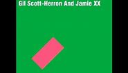 Im New Here - Gil Scott-Heron and Jamie XX