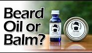 Beard Oil or Beard Balm? Using Both.