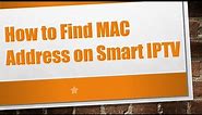 How to Find MAC Address on Smart IPTV
