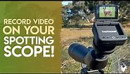Recording video with your spotting scope | Tactacam Spotter LR review