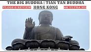 Hong Kong The Big Buddha | Tian Tan Buddha | 4K UHD | Hong Kong Travel